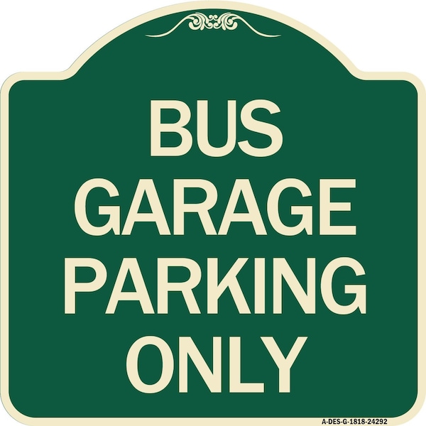 Signmission Bus Garage Parking Only Heavy-Gauge Aluminum Architectural Sign, 18" x 18", G-1818-24292 A-DES-G-1818-24292 - main